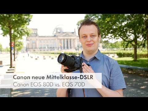 Canon EOS 80D (vs. 70D) - verbesserte Mittelklasse-DSLR im Test und Vergleich [Deutsch]