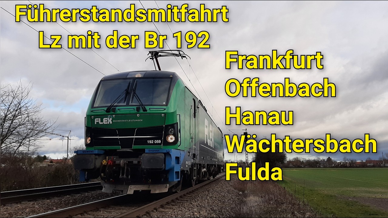 Führerstandsmitfahrt von Frankfurt Süd nach Fulda über Offenbach Hbf, Lz mit der Baureihe 192