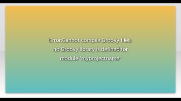 Error:Cannot compile Groovy files: no Groovy library is defined for module "myprojectname"