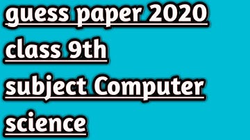 Guess paper 2020 Class 9th Subject computer science|guess paper computer science|Educate to Elevate