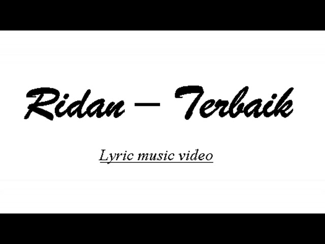 Lagu romantis! Buat pacar saat ulang tahun!!! Ridan - Terbaik (Lyric) class=