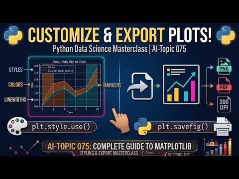 AI Topic 075 | Customizing & Exporting Matplotlib Visualizations | Python Data Science