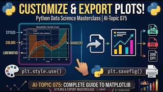 AI Topic 075 | Customizing & Exporting Matplotlib Visualizations | Python Data Science