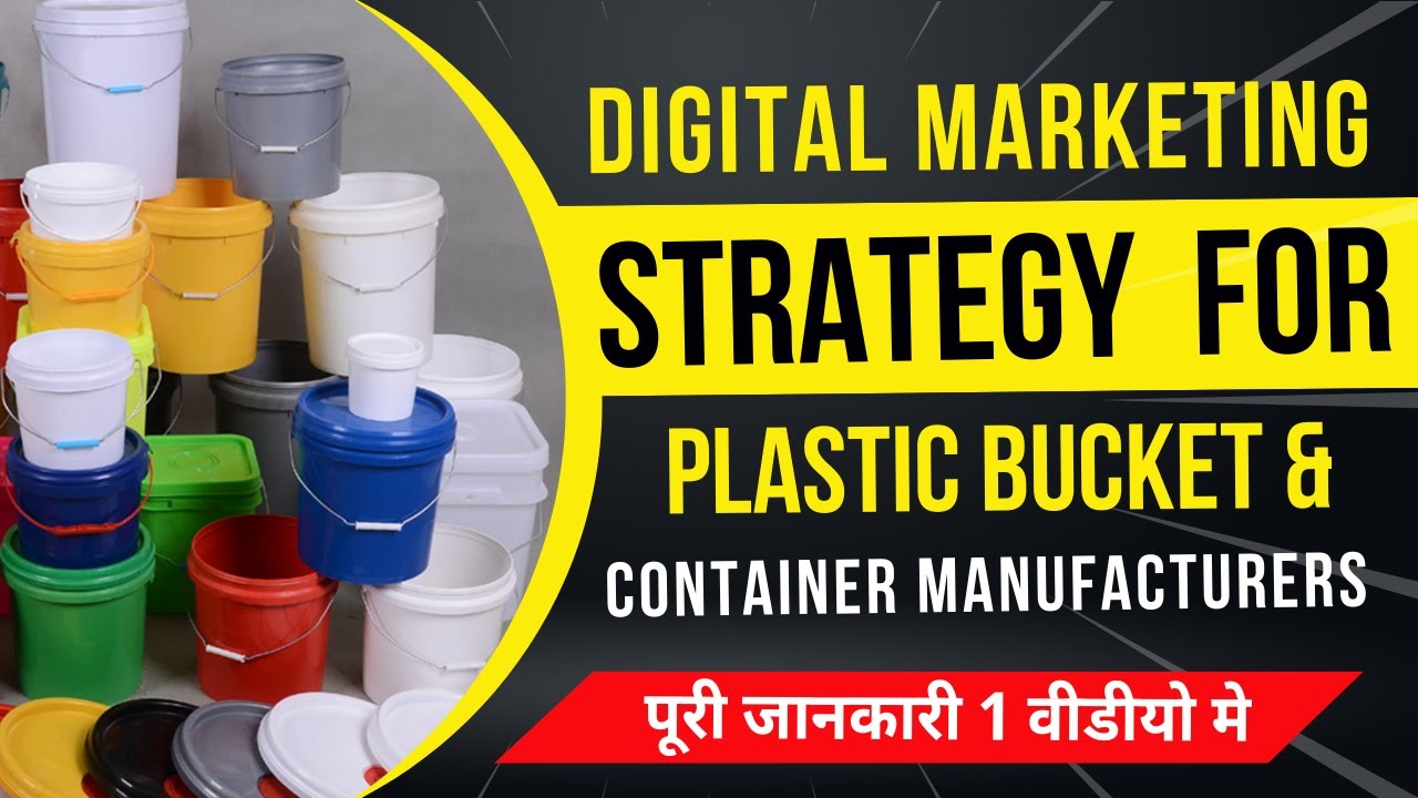 Digital Marketing Strategy for Plastic Bucket/Container Manufacturers ...