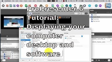 ProPresenter 6 Tutorial:  Displaying your computer desktop and software