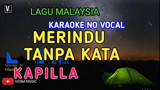 KAPILLA - MERINDU TANPA KATA ( KARAOKE ) NADA RENDAH || NO VOCAL