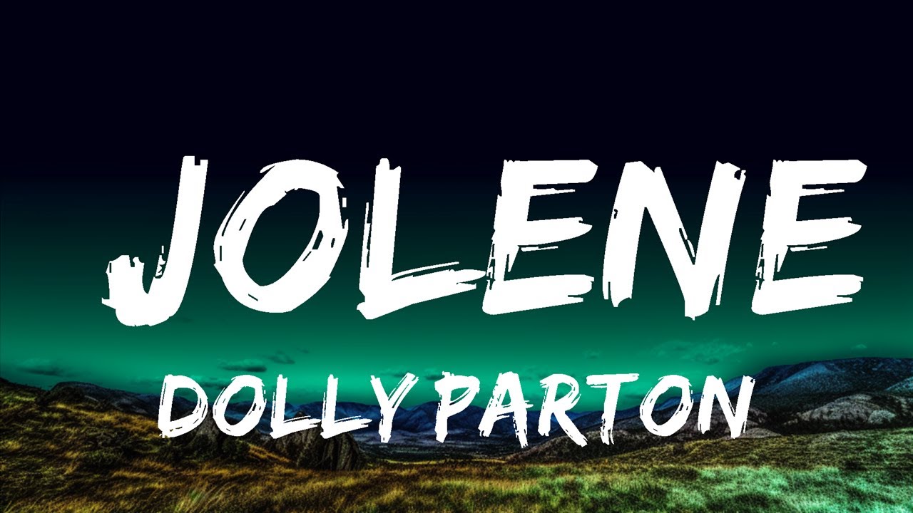 Dolly Parton Jolene Lyrics YouTube