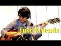 Just Friends (Jazz Guitar Solo) ~Remembering Mr.Pat Martino~