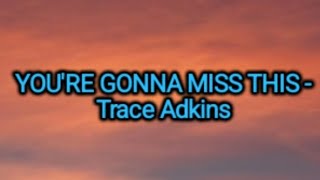 Trace Adkins - You're Gonna Miss This (Lyrics)