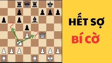 DÙNG NGAY 5 THỦ THUẬT NÀY LÀ KHÔNG SỢ BÍ CỜ