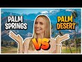 Palm springs vs palm desert  which city is better