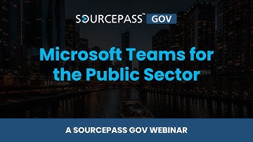 Microsoft Teams for the Public Sector | A Sourcepass GOV Webinar
