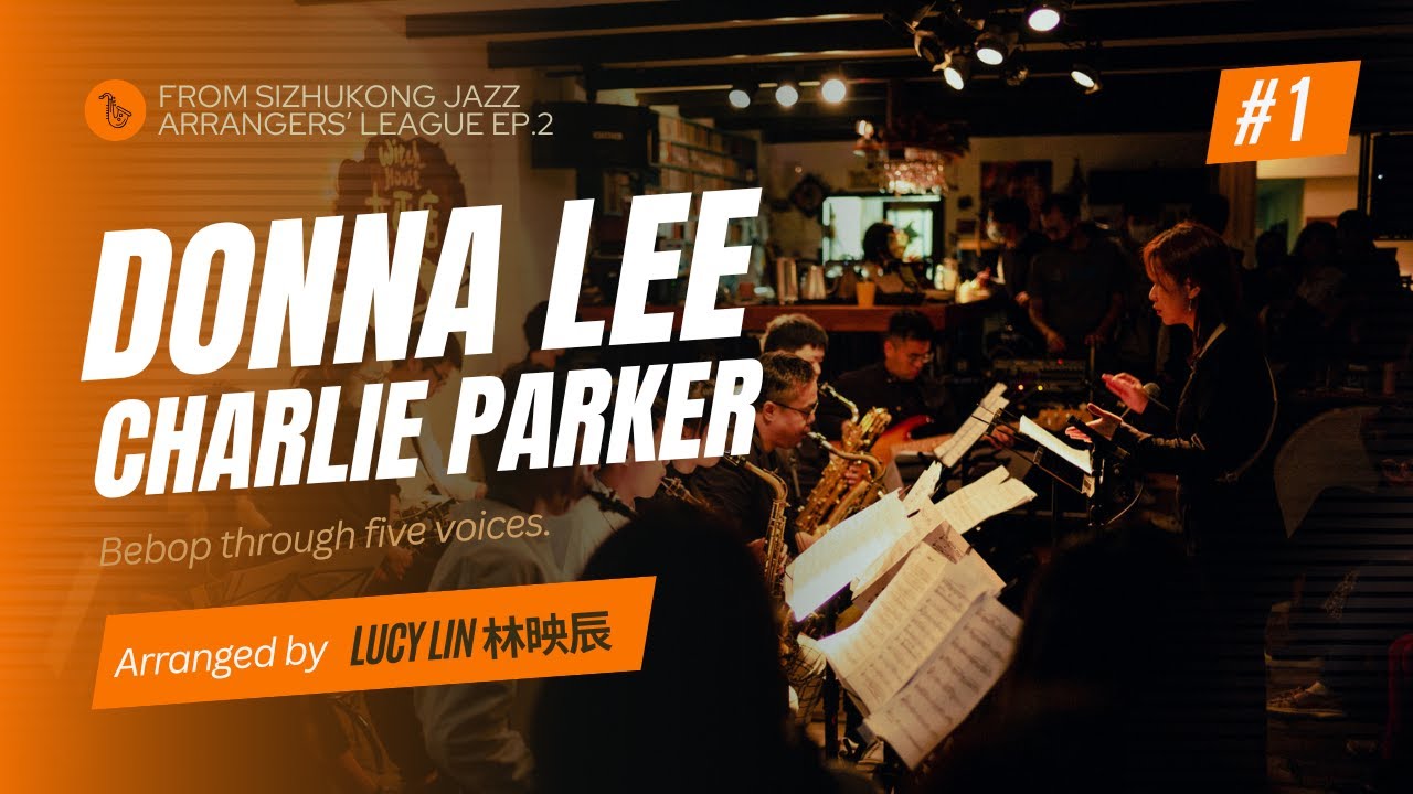 Bebop Classic Reimagined｜Donna Lee (Charlie Parker) – Arr. Lucy Lin