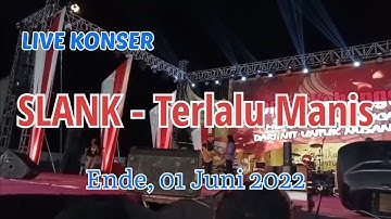 SLANK - TERLALU MANIS || Live Konser Kebangsaan || Ende, 01 Juni 2022