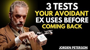 3 Tests Your Avoidant Ex Uses Before Coming Back | JORDEN PETERSON