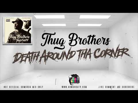 Thug Brothers - Death Around tha Corner