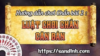 [Hướng dẫn chơi Chắn] - Bài 2 : Luật chơi Chắn căn bản screenshot 3