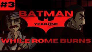Batman: Year One - Episode 3: While Rome Burns