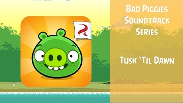 Bad Piggies Soundtrack | Tusk 