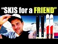 Helping A Snowboarder Buy Skis : Questions and Comments