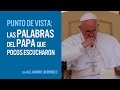 Las palabras del papa que pocos escucharon