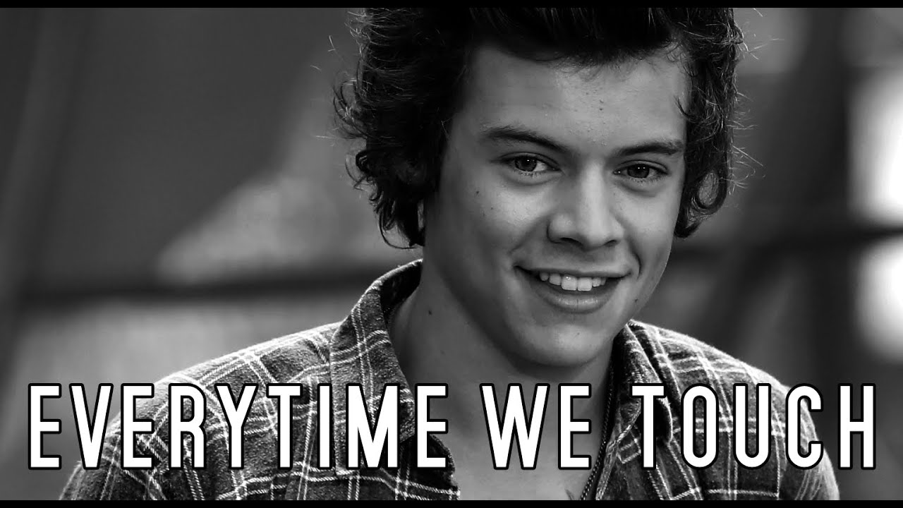 Harry Styles | Everytime we touch