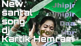 Santali Song Dj Remix Kartik Hemram Rusika Song Jhipir Jhipir Daa Pera Hor 