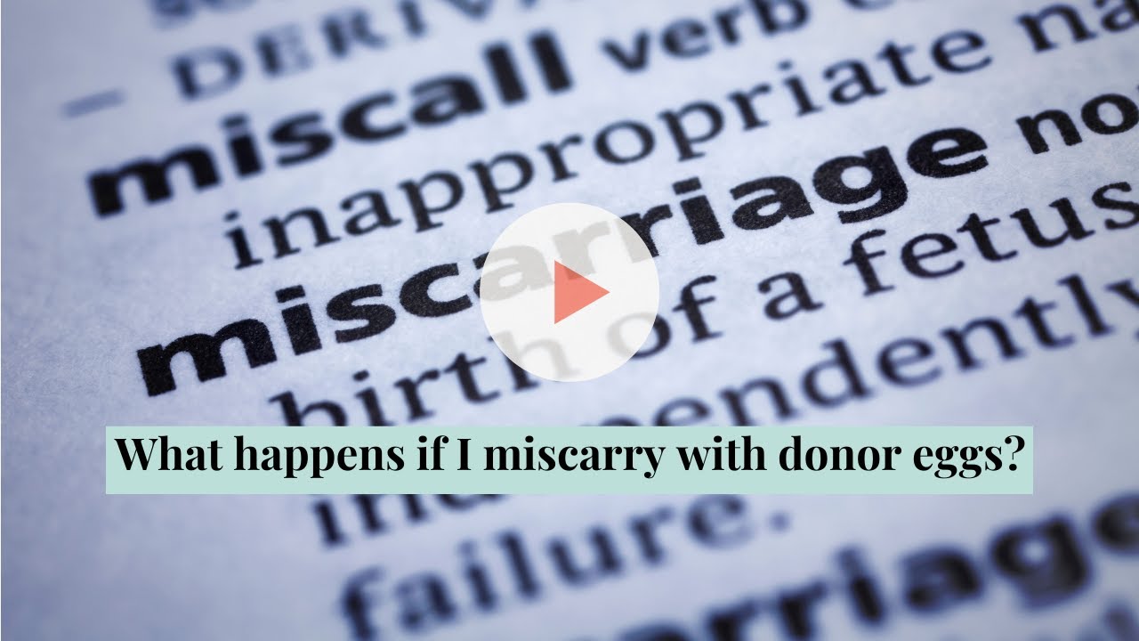 What happens if I miscarry with donor eggs?