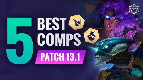 5 BEST Comps Patch 13.1 TFT Set 8 | Teamfight Tactics Guide