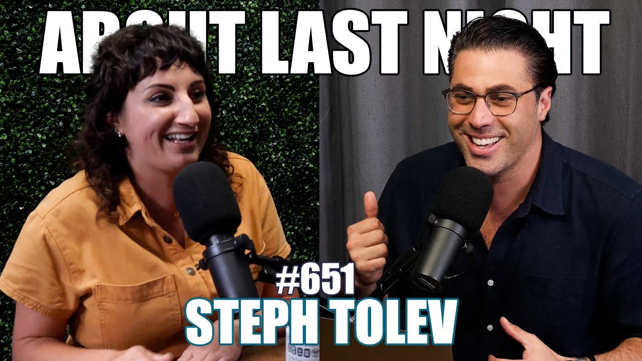 Steph Tolev | About Last Night Podcast with Adam Ray | 651
