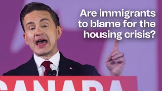 Pierre Poilievre is wrong: immigrants aren’t the culprit of the housing crisis