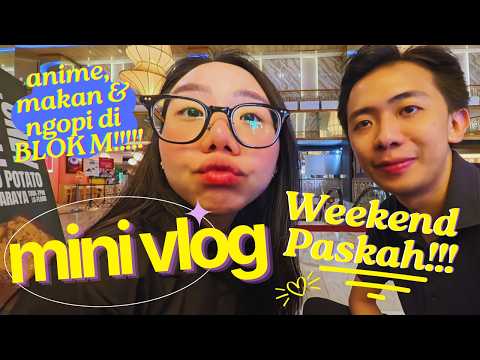 Long Weekend Vlog | Anime Update bareng suami, hunting kuliner & kopi di Blok M - capek tapi kenyang