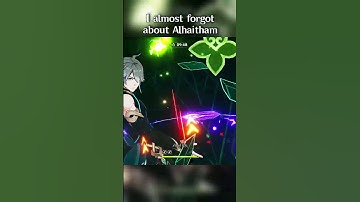 I ALMOST FORGOT ABOUT ALHAITHAM