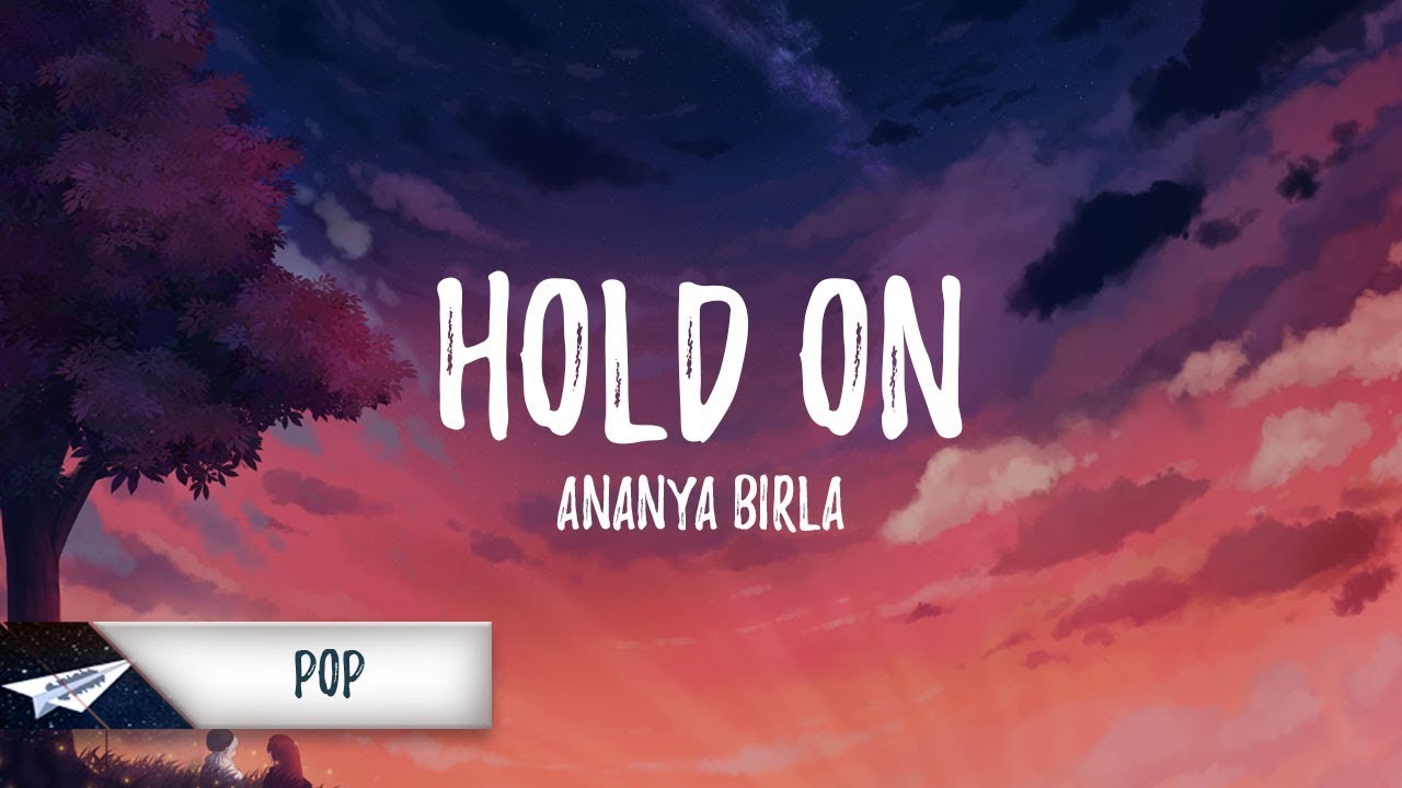 Ananya Birla   Hold On Lyrics  Lyric Video