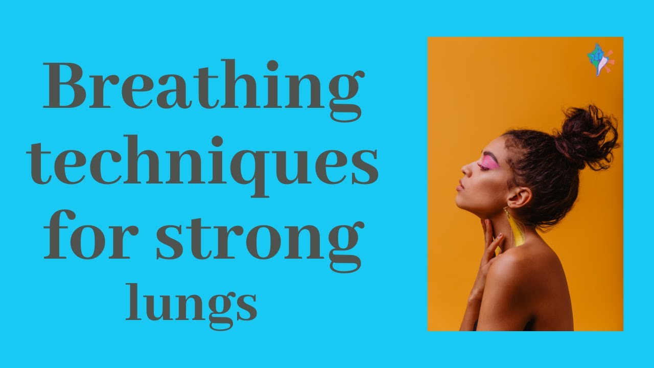 Breathing Techniques to Help Strengthen the Lungs. YouTube
