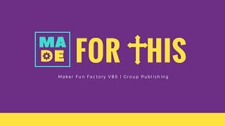CBCCP VBS 2018 | Made for This | Maker Fun Factory VBS