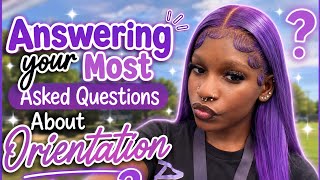My Orientation Experience + Q&A Everything You Want to know