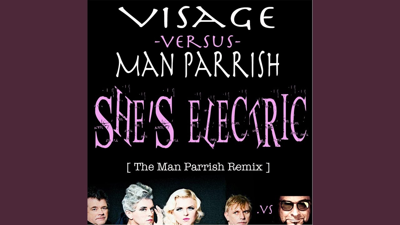 She's Electric (Man Parrish Mix) (Man Parrish vs. Visage) (feat. Steve Strange)