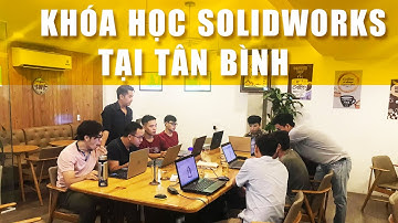[hoccokhi] Khóa học solidworks tại Tân Bình khai giảng 4/8/ 2020