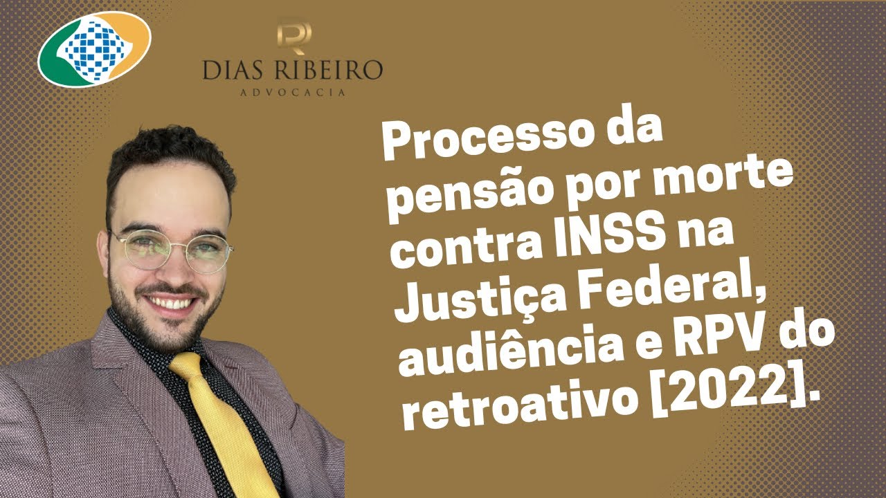 Processo da pensão por morte contra INSS na Justiça Federal, audiência ...
