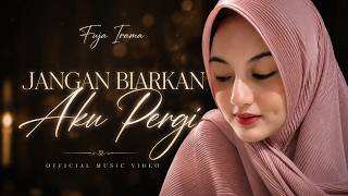 🎵 JANGAN BIARKAN AKU PERGI – Fuja Irama | Video Cinematic  |Lagu Galau Terbaru Menyentuh Hati 2026