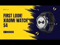 Quick Look!  Xiaomi Watch S4