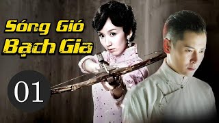 Phim Bộ Trung Quốc Siêu Hay 2021 | SÓNG GIÓ BẠCH GIA -  Tập 01 (Thuyết Minh)