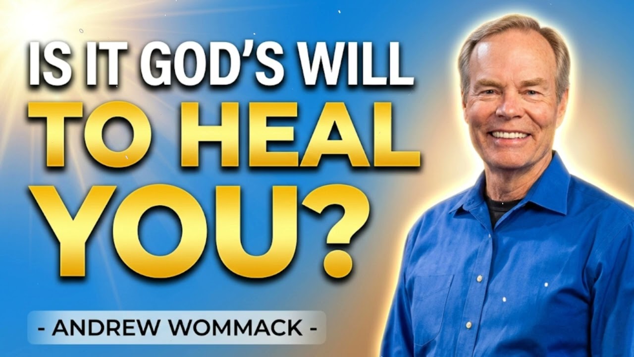 Is it God's will to heal you - Andrew Wommack