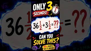 👉 Can You Solve This in 3 Seconds? 🤯 | 36½ + 3½ = ? | MPS Academy #education #shorts #shortsfeed