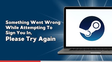 Something Went Wrong While Attempting To Sign You In, Please Try Again Steam Error! FIXED