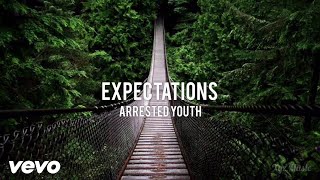 Arrested Youth - Expectations (Lyrics)