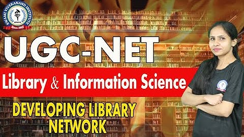 DEVELOPING LIBRARY NETWORK | LIBRARY & INFORMATION NETWORK | UGC-NET | By Nitika Ma