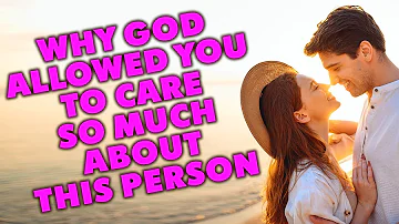 God Is Allowing You To Care So Much About Someone Because... ( Open God's Message for You Today)