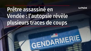 Prêtre assassiné en Vendée : l'autopsie révèle plusieurs coups